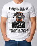 Personal Stalker Dog Shirt in white with dog mugshot and bathroom included quote